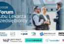 Lekarz przedsiębiorca – jak rozwijać praktykę medyczną w zmieniającym się świecie? [II Forum Klubu Lekarza Przedsiębiorcy]